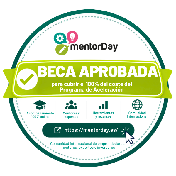 Beca aprobada por mentorDay para cubrir el 100% del coste del Programa de Aceleración